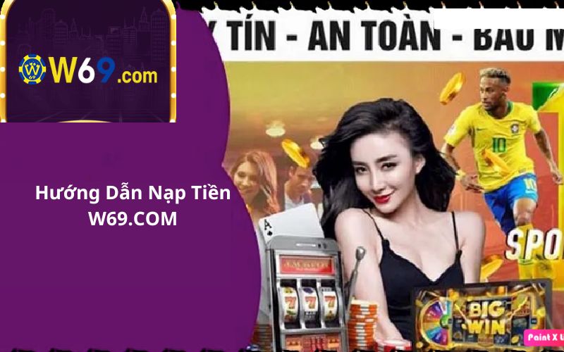 Nạp tiền vào tài khoản w69 để tham gia các trò chơi hấp dẫn