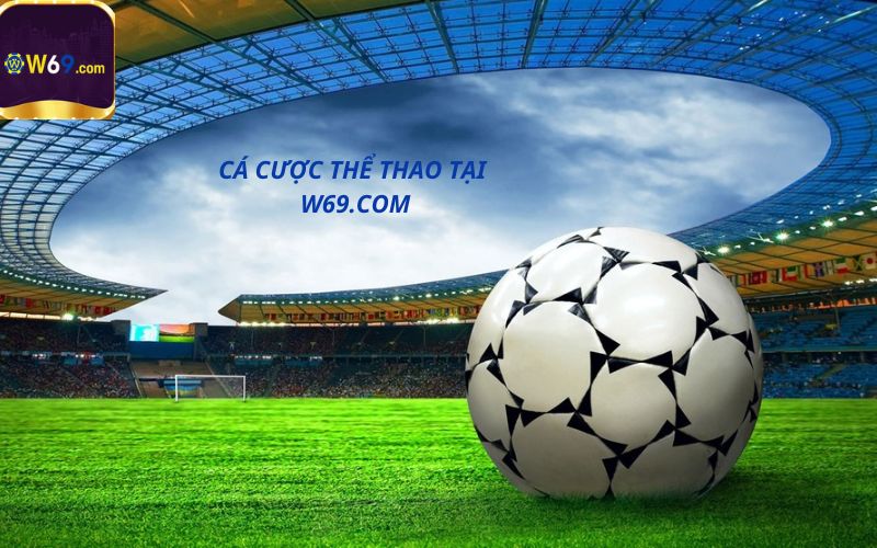 Cá cược thể thao tại w69 - vừa giải trí vừa kiếm tiền