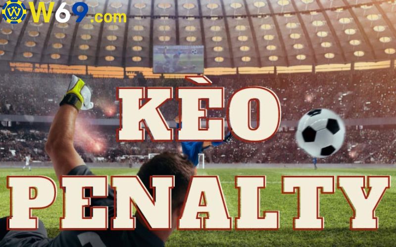 Tìm hiểu kèo penalty tại nhà cái w69 hấp dẫn kịch tính